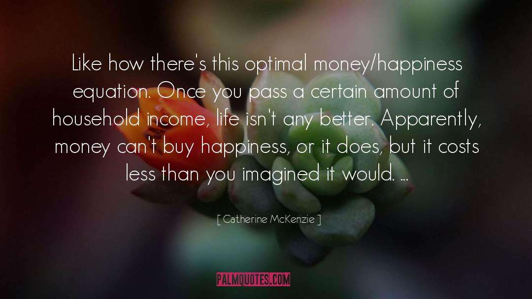 Happiness Equation quotes by Catherine McKenzie