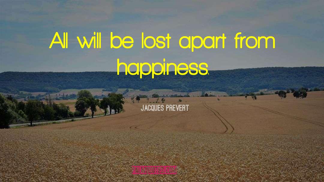 Happiness Iguity quotes by Jacques Prevert