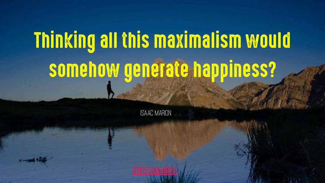 Happiness Iguity quotes by Isaac Marion