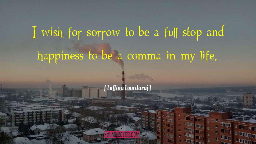 Happiness In Life quotes by Luffina Lourduraj