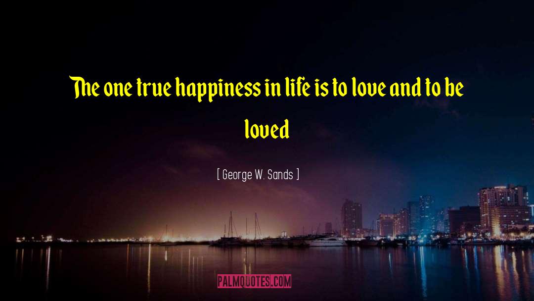 Happiness In Life quotes by George W. Sands