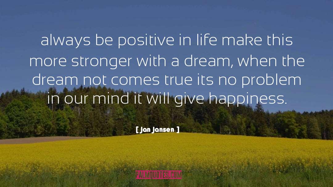 Happiness In Life quotes by Jan Jansen