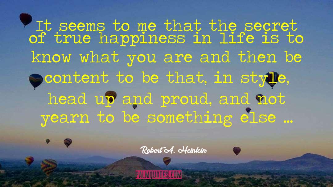 Happiness In Life quotes by Robert A. Heinlein