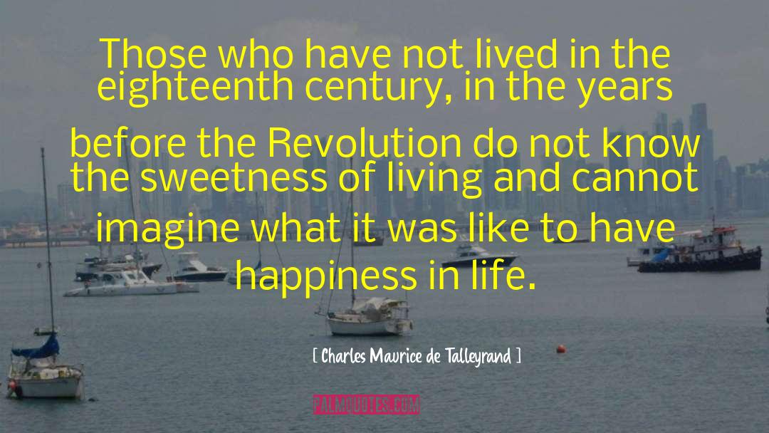 Happiness In Life quotes by Charles Maurice De Talleyrand