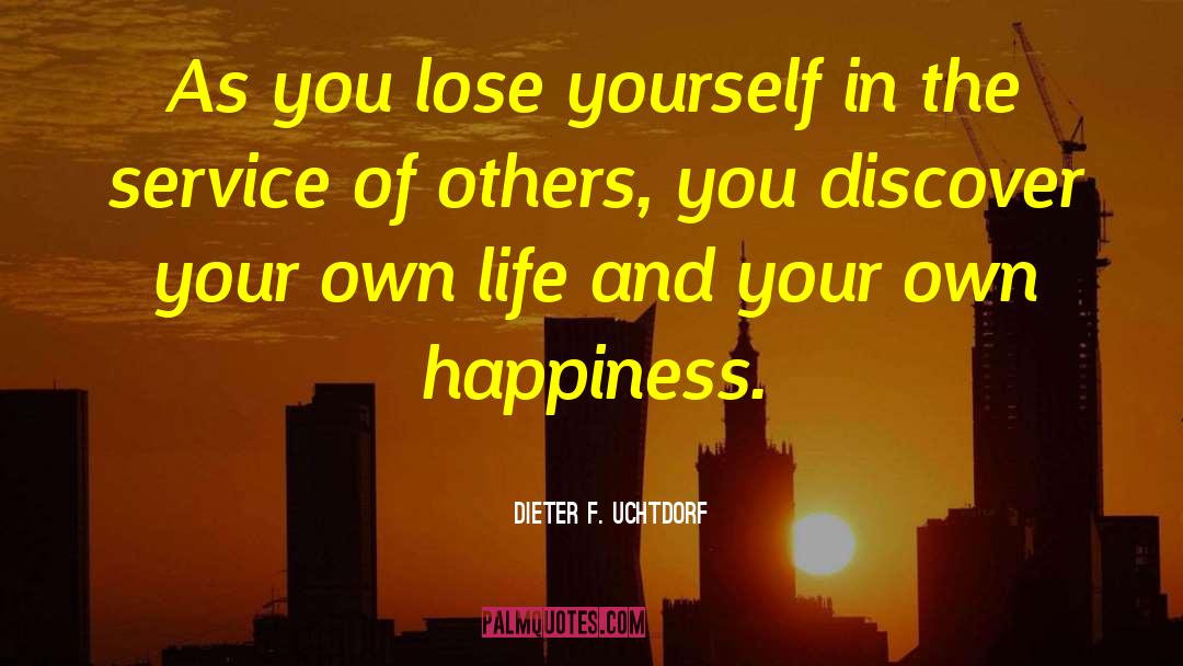 Happiness In Lovelife quotes by Dieter F. Uchtdorf