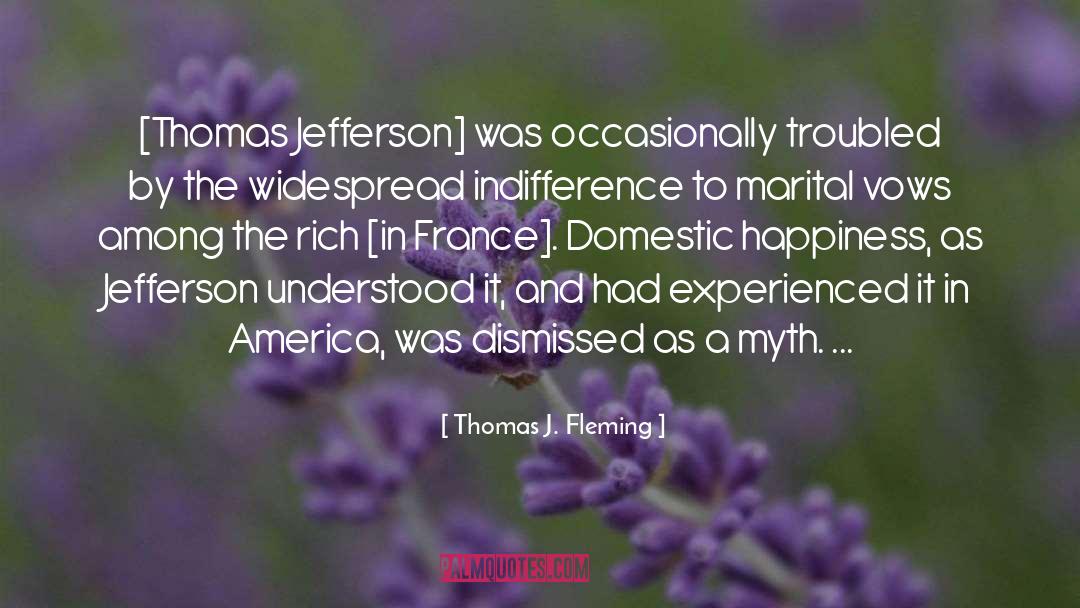 Happiness In Simpleness quotes by Thomas J. Fleming