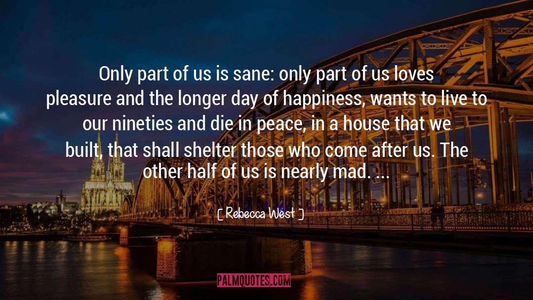 Happiness In Simpleness quotes by Rebecca West