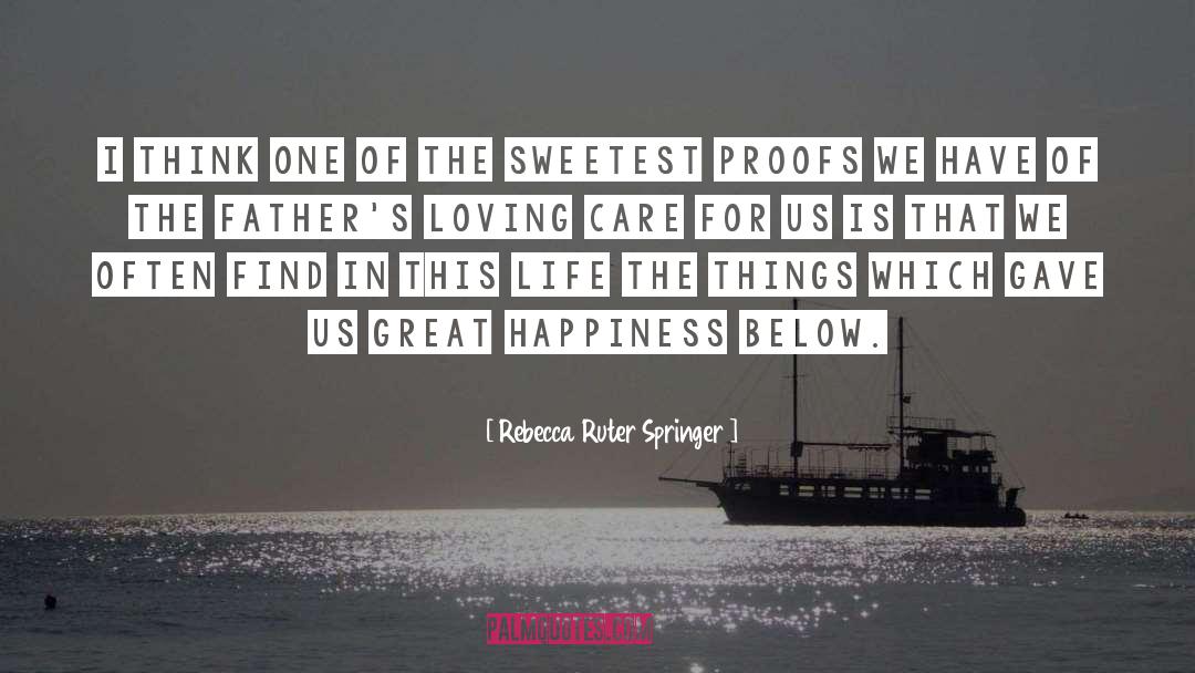 Happiness Inspirational quotes by Rebecca Ruter Springer