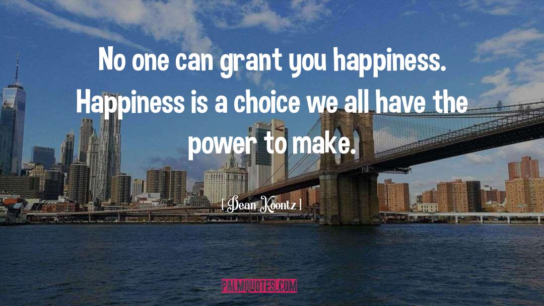 Happiness Is A Choice quotes by Dean Koontz