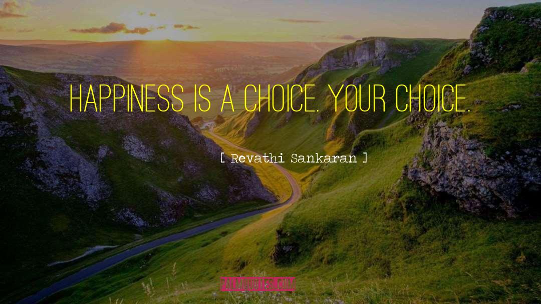 Happiness Is A Choice quotes by Revathi Sankaran