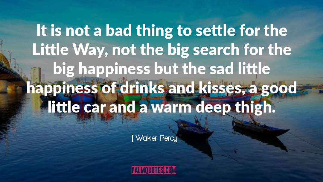 Happiness Is A Warm Gun quotes by Walker Percy