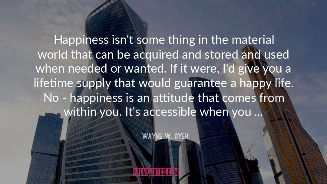 Happiness Is An Inner Perception quotes by Wayne W. Dyer