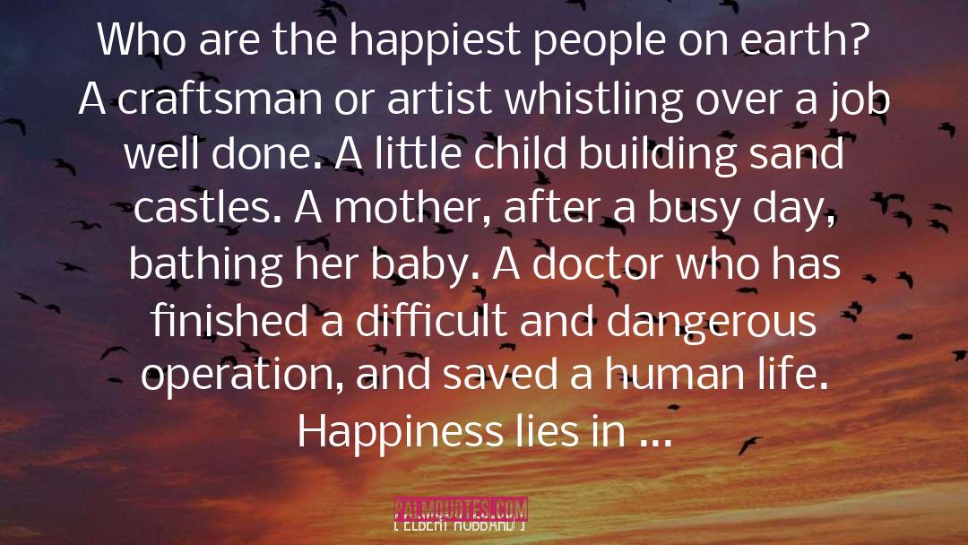 Happiness Is Playing With Sisters Baby quotes by Elbert Hubbard