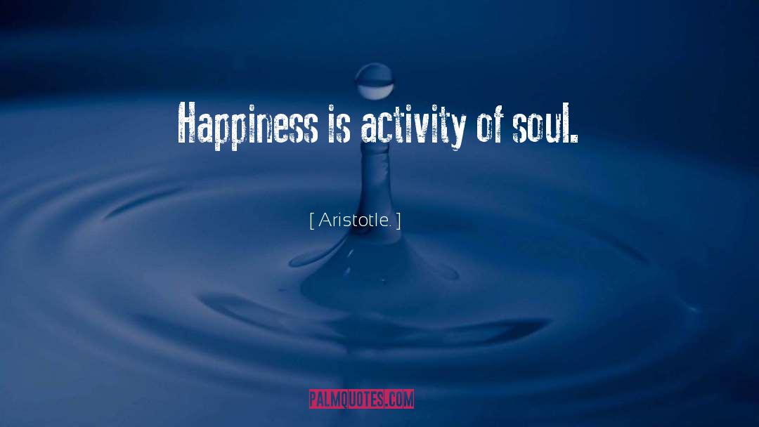 Happiness Is quotes by Aristotle.