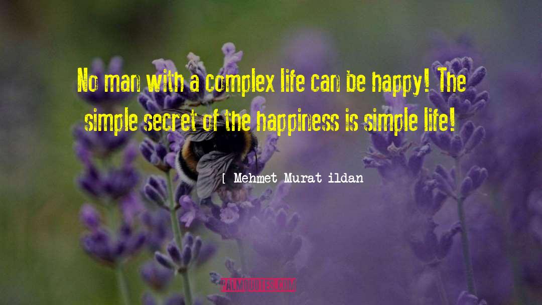 Happiness Is Simple quotes by Mehmet Murat Ildan