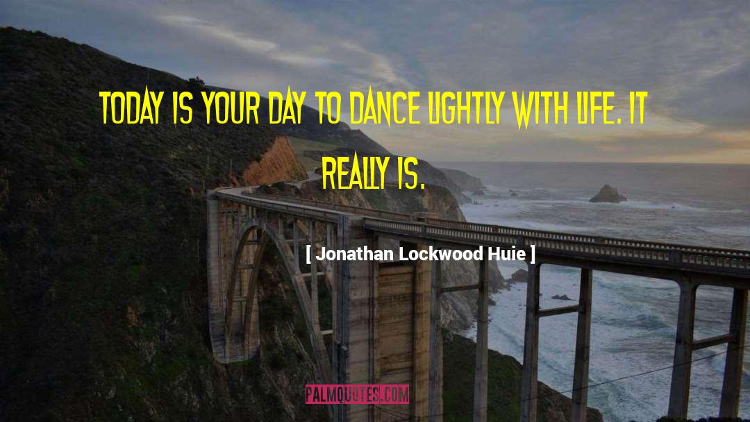 Happiness Life Motivational quotes by Jonathan Lockwood Huie