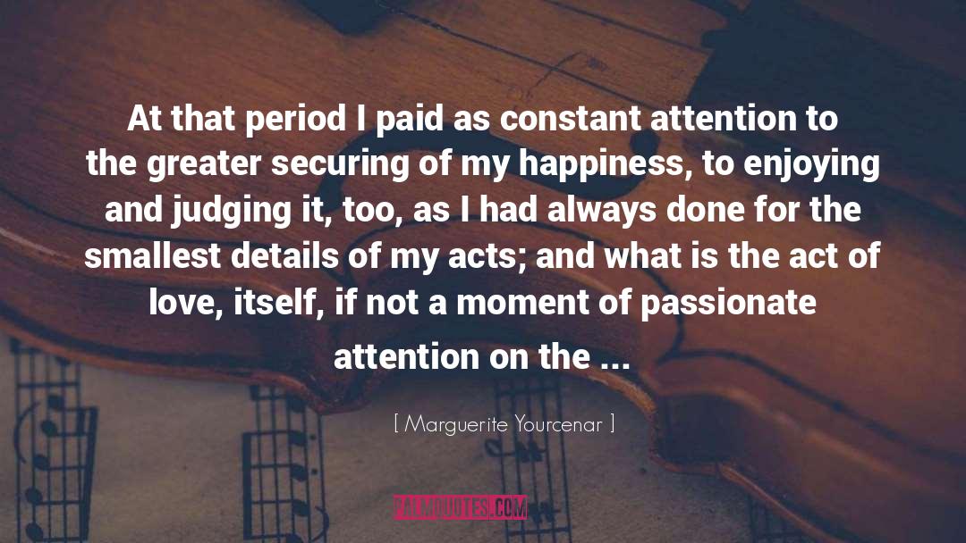 Happiness Life quotes by Marguerite Yourcenar