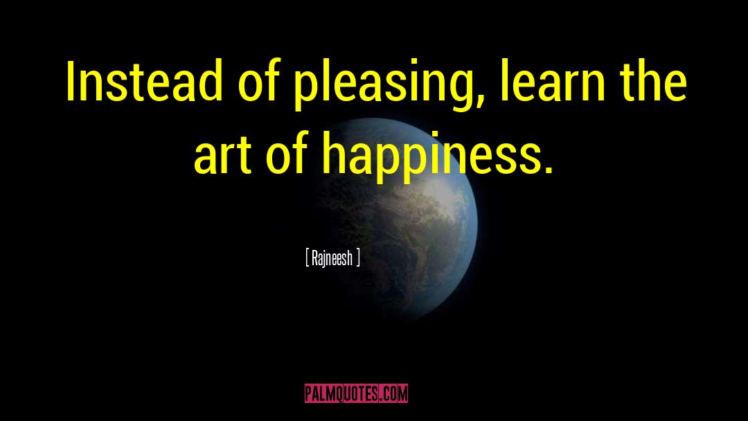 Happiness Life quotes by Rajneesh