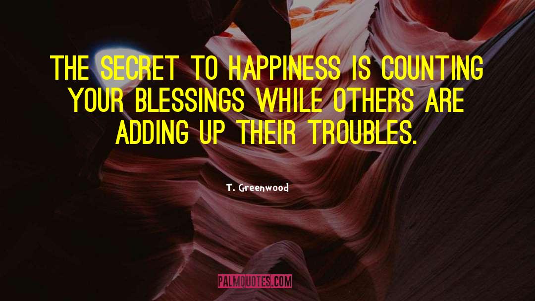 Happiness Life quotes by T. Greenwood