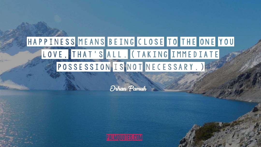 Happiness Love quotes by Orhan Pamuk