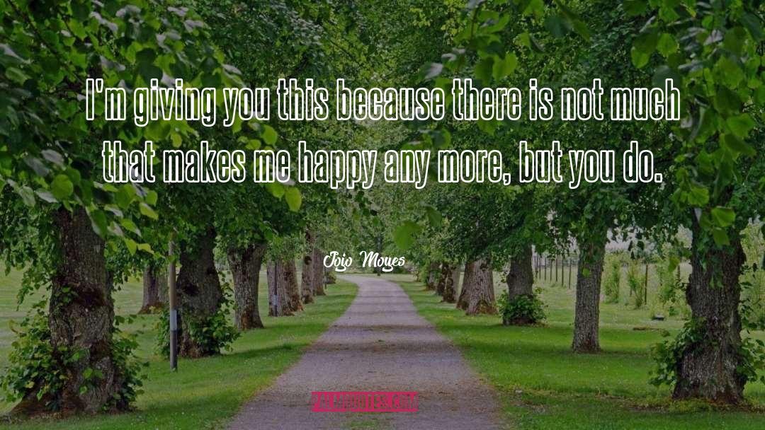 Happiness Love quotes by Jojo Moyes