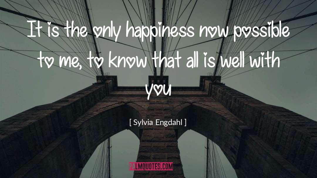 Happiness Now quotes by Sylvia Engdahl