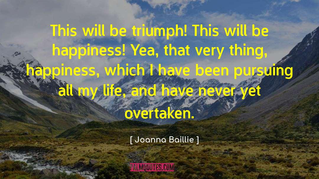 Happiness Now quotes by Joanna Baillie