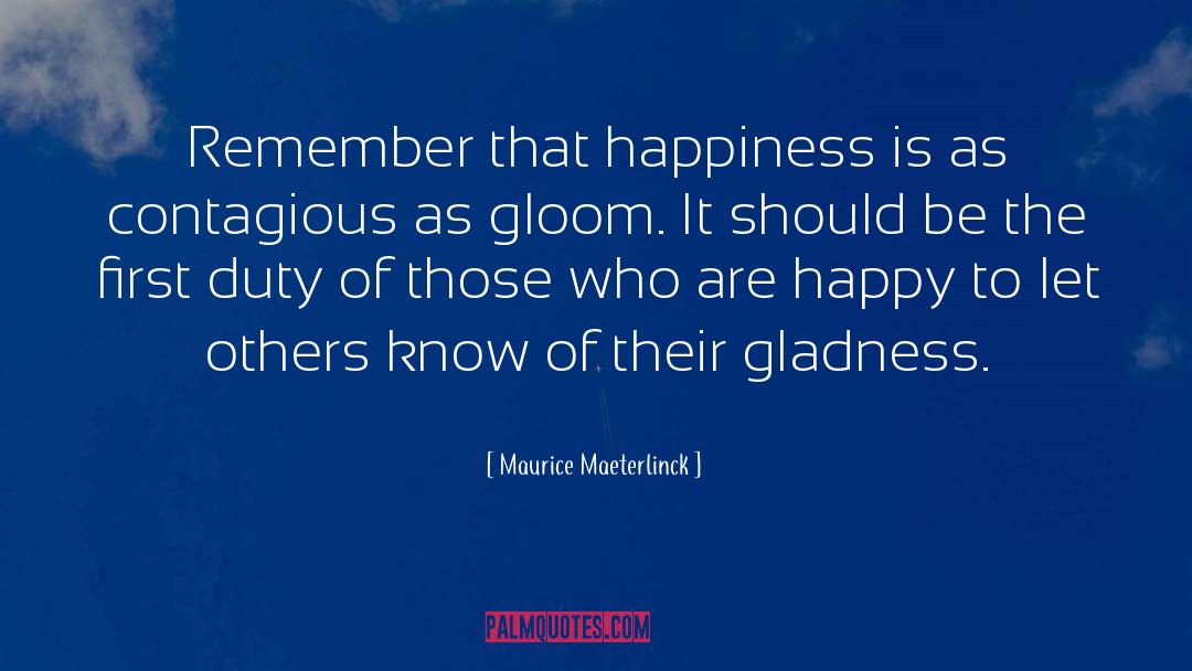 Happiness Plan quotes by Maurice Maeterlinck