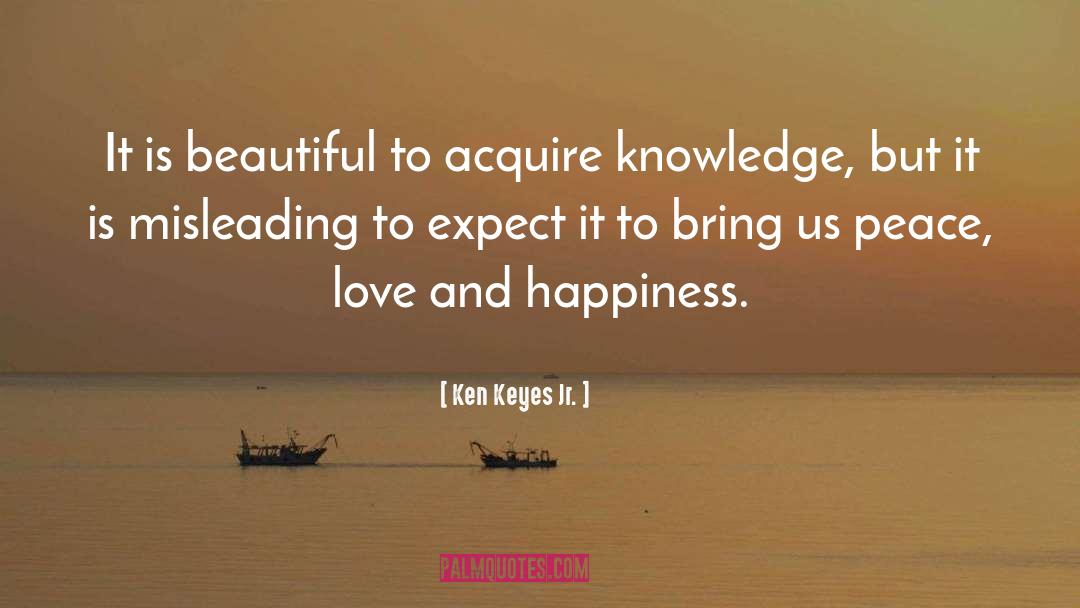 Happiness quotes by Ken Keyes Jr.