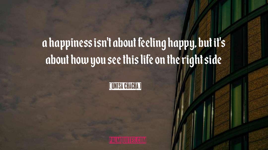 Happiness quotes by Untsa Chacha