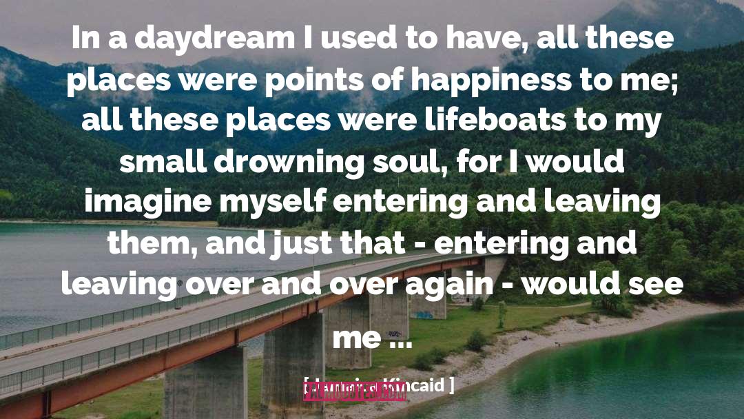 Happiness Sadness quotes by Jamaica Kincaid
