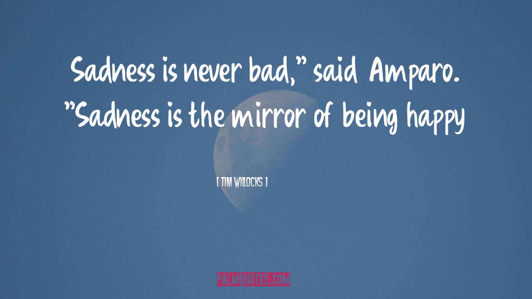 Happiness Sadness quotes by Tim Willocks