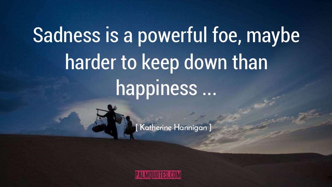 Happiness Sadness quotes by Katherine Hannigan