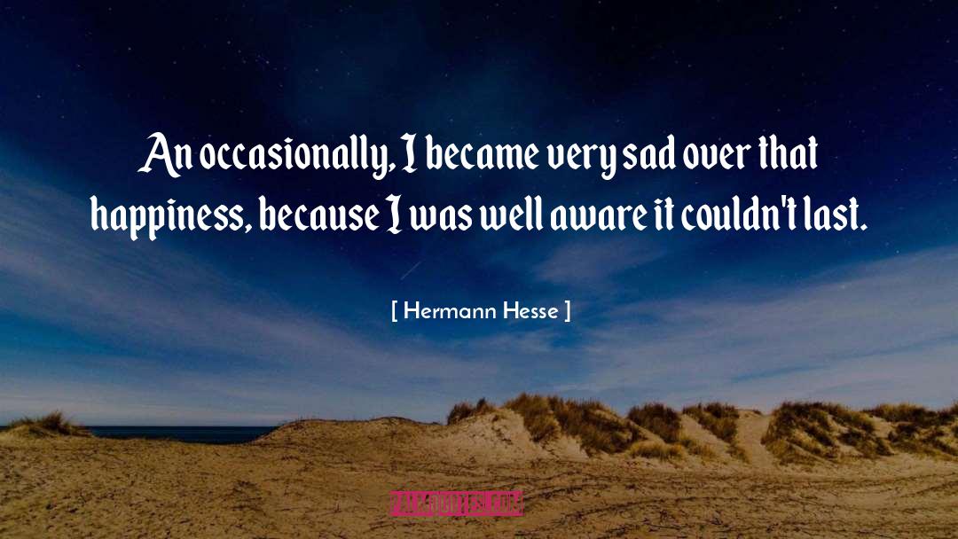Happiness Sadness quotes by Hermann Hesse
