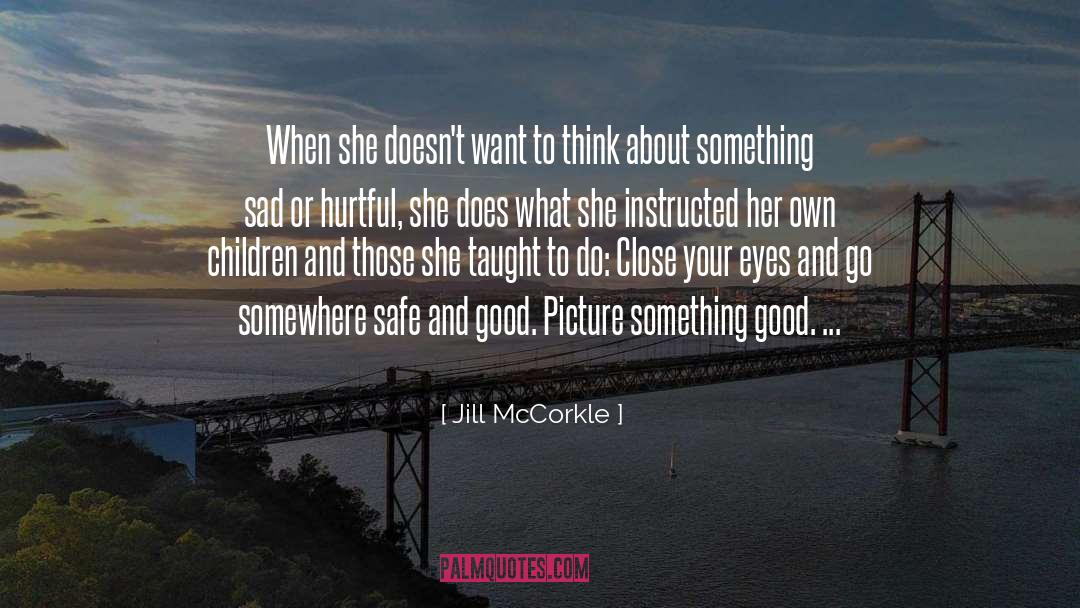 Happiness When Sad quotes by Jill McCorkle