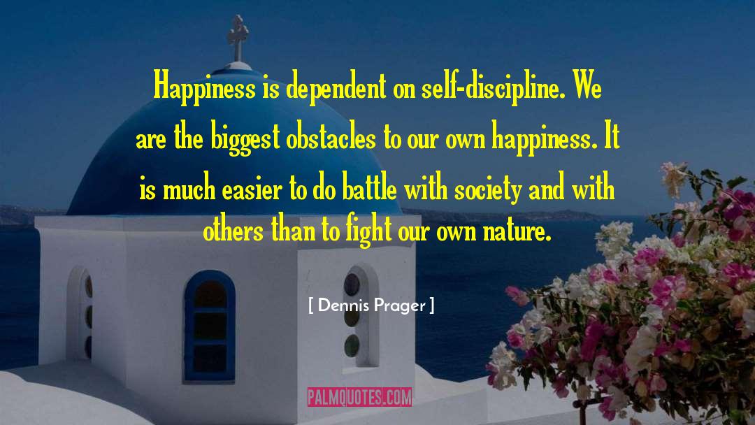 Happiness With Explanation quotes by Dennis Prager