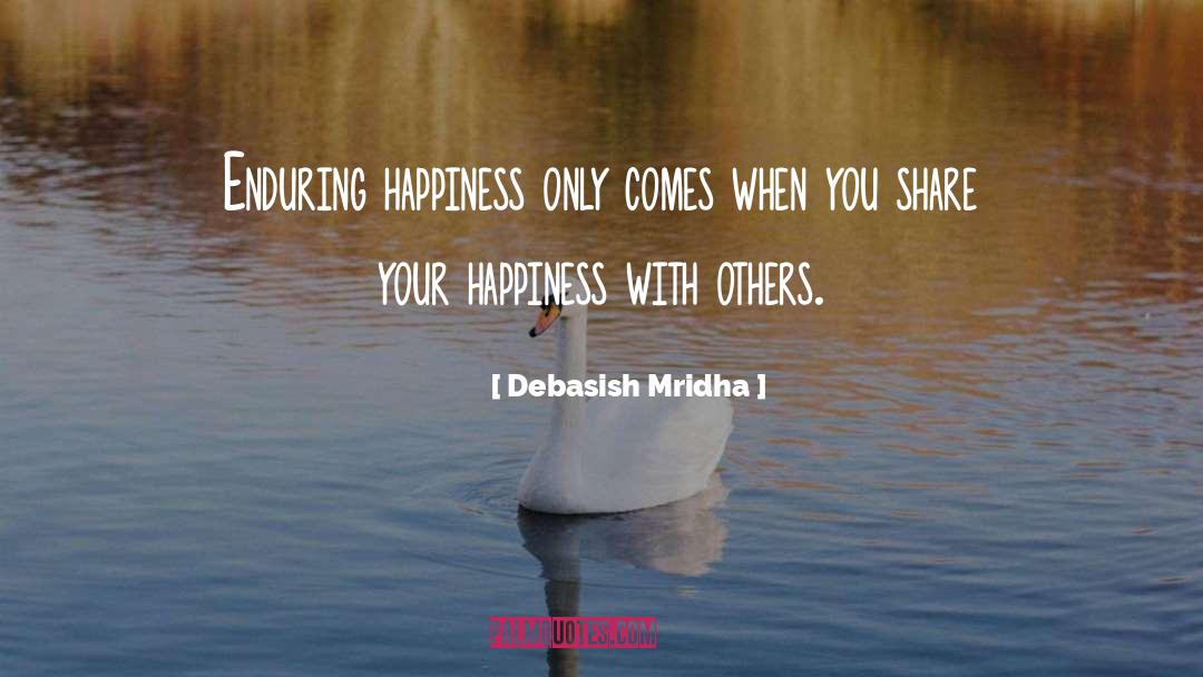 Happiness With Others quotes by Debasish Mridha