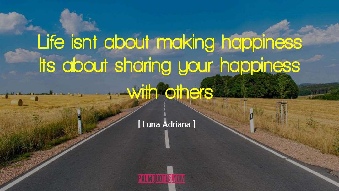 Happiness With Others quotes by Luna Adriana
