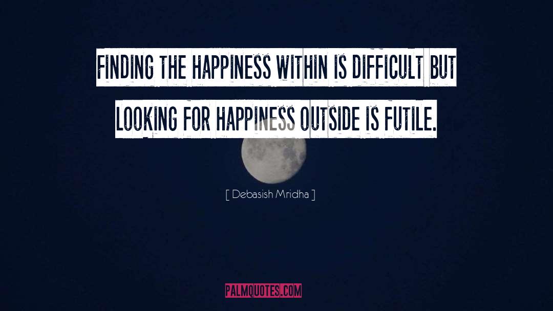 Happiness Within quotes by Debasish Mridha