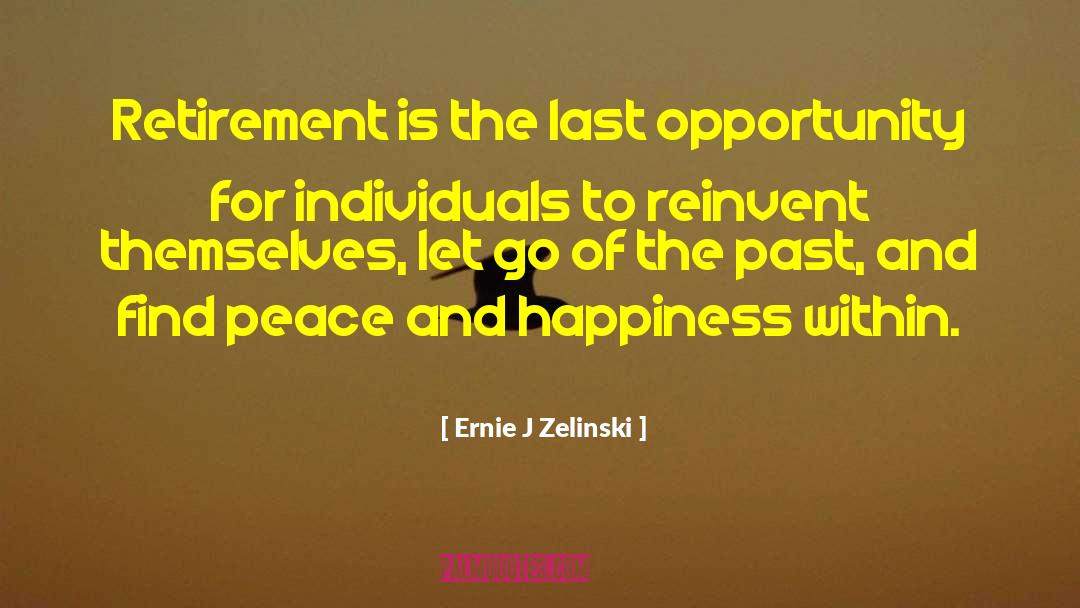 Happiness Within quotes by Ernie J Zelinski