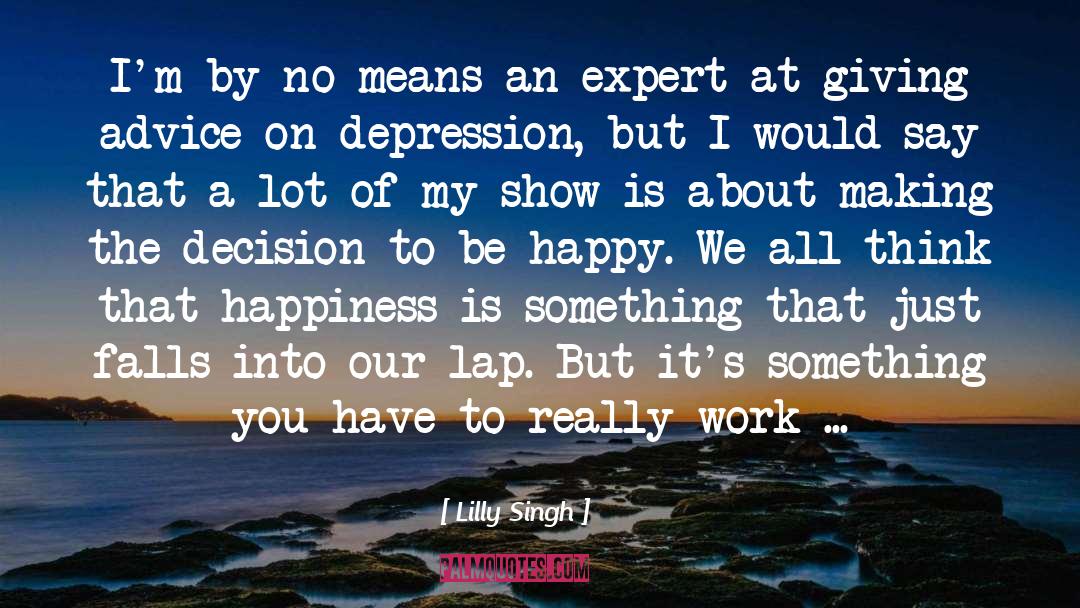 Happiness Work quotes by Lilly Singh