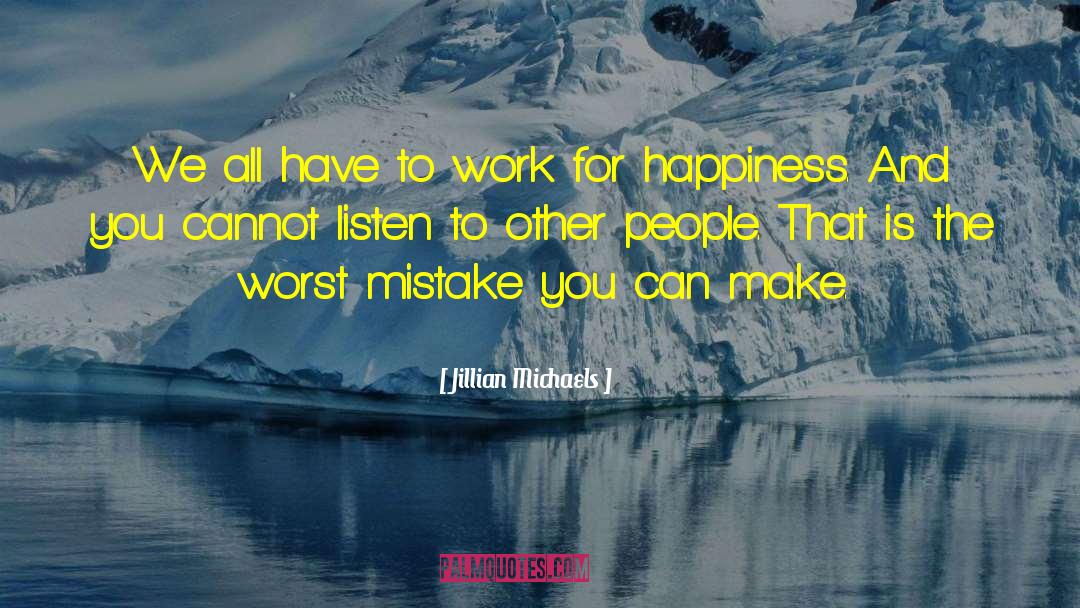 Happiness Work quotes by Jillian Michaels