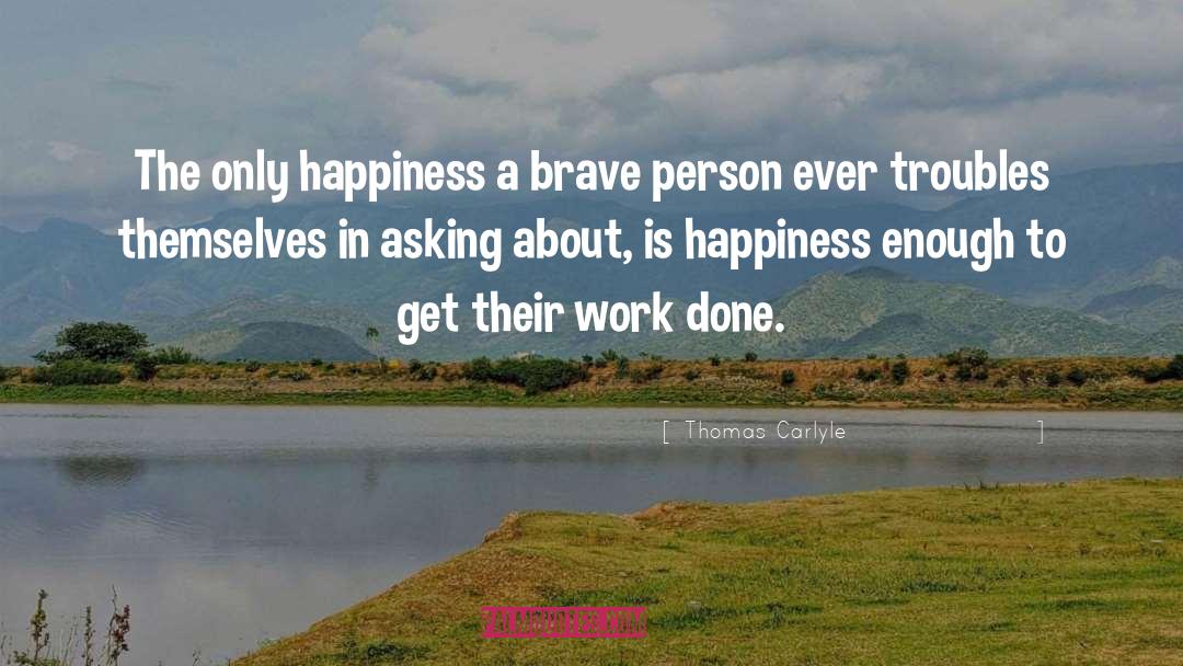 Happiness Work quotes by Thomas Carlyle