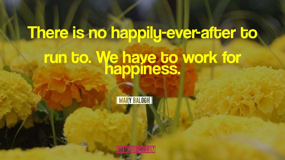 Happiness Work quotes by Mary Balogh