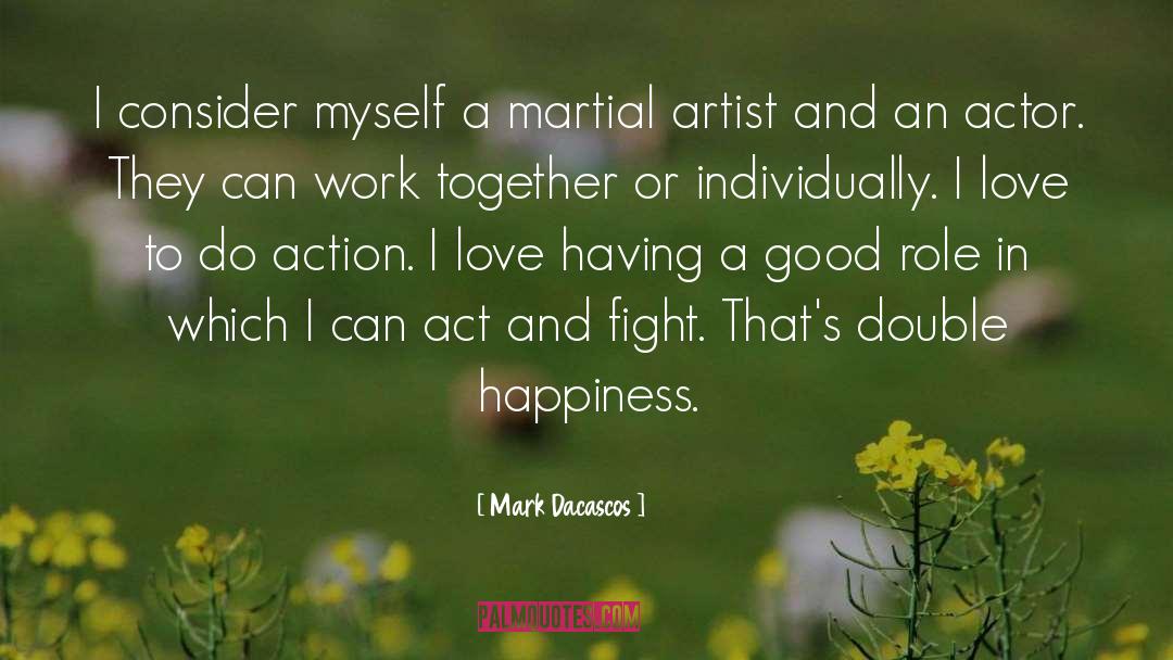 Happiness Work quotes by Mark Dacascos