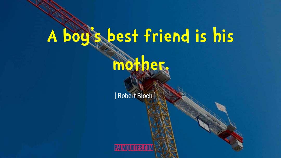 Happy 21st Birthday Best Friend quotes by Robert Bloch