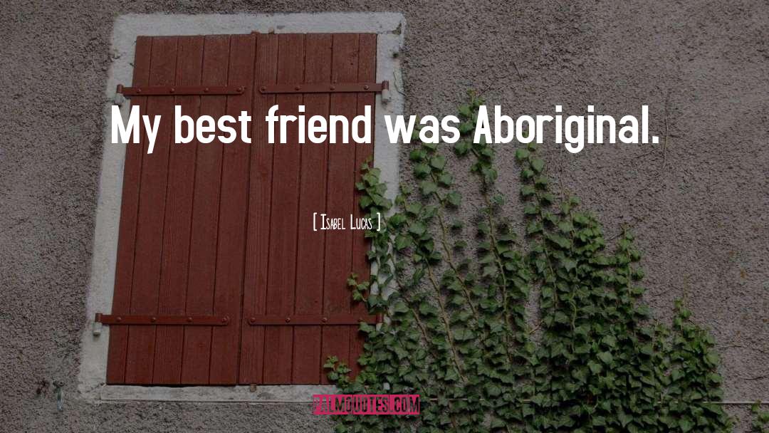Happy Aboriginal Day quotes by Isabel Lucas