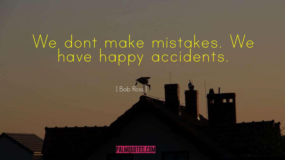 Happy Accidents quotes by Bob Ross