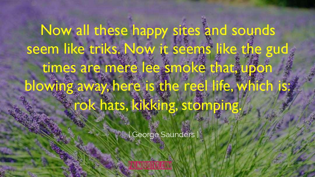 Happy And Content quotes by George Saunders