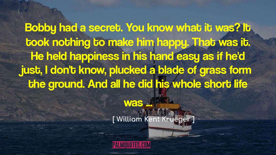 Happy And Grateful quotes by William Kent Krueger